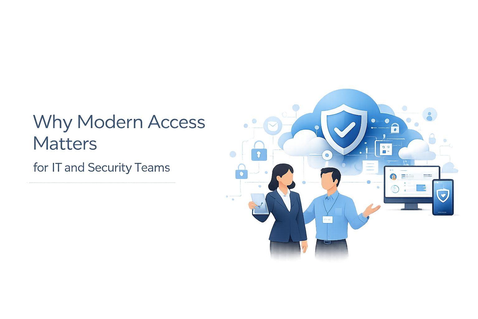 IT and security professionals beside cloud and device icons with a shield motif, illustrating secure modern access for IT and security teams.